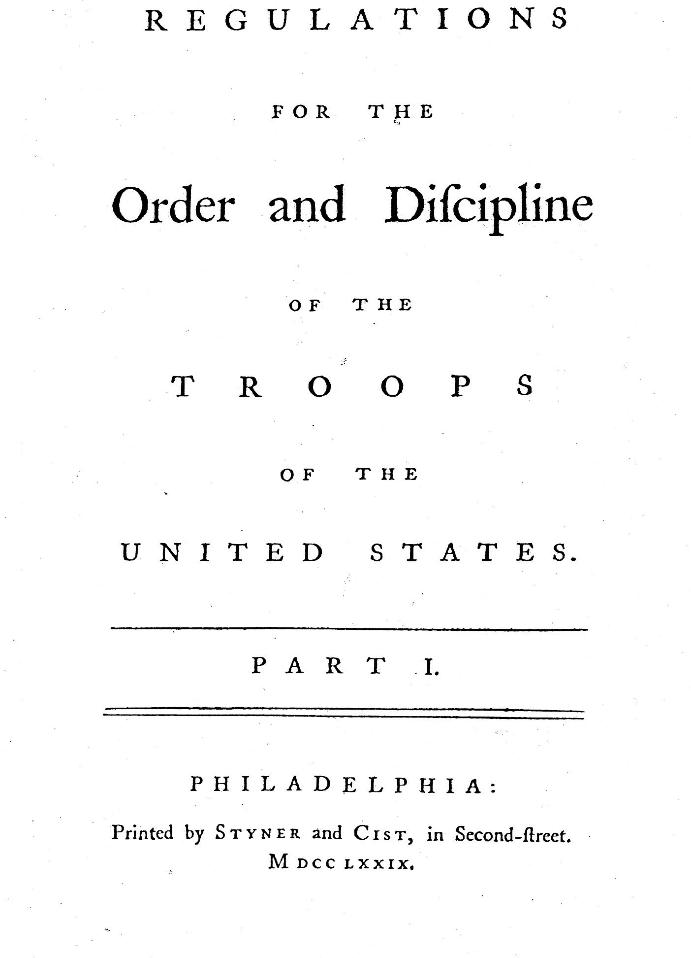 Regulation for the Order and Discipline of the Troops of the United States, Philadelphia, 1779 1