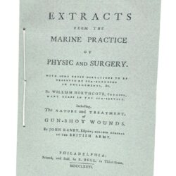 Extracts from the Marine Practice of Physik and Surgery, Including the Nature and Treatment of Gunshot Wounds 1