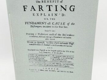 The Benefit of Farting explain'd: Wrote in Spanish, by Don Fart-inhando Puff-indorst. 1727